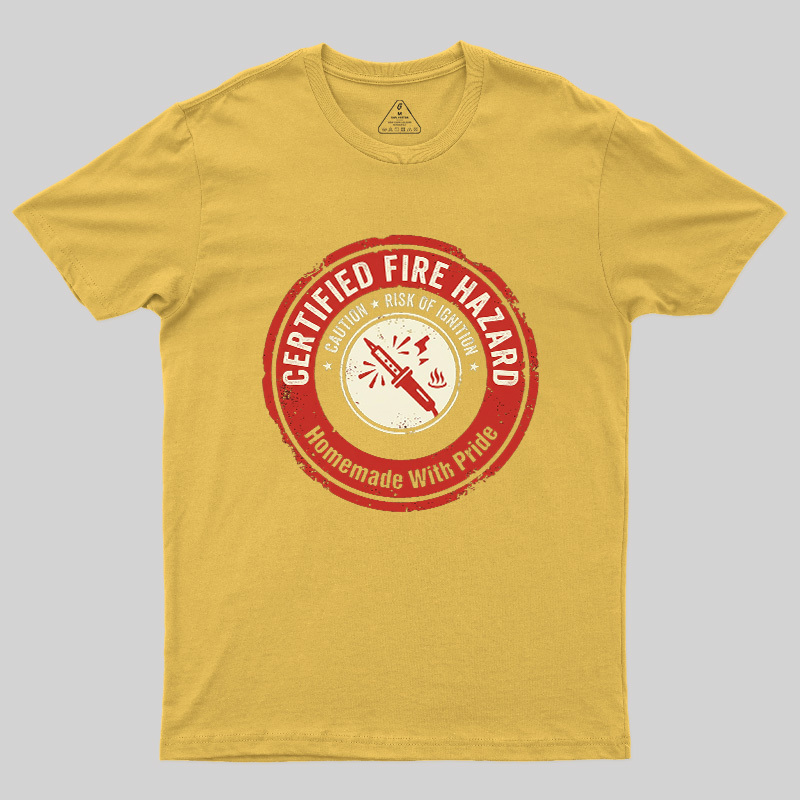Certified Fire Hazard Geek T-Shirt