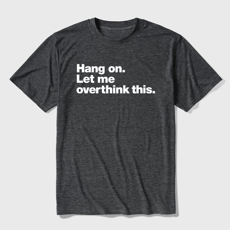 Hang On Let Me Overthink This Ultra Soft Heather Tees