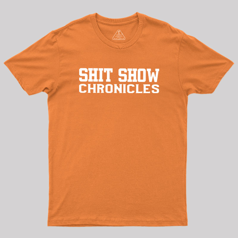 Shit Show Chronicles Geek T-Shirt