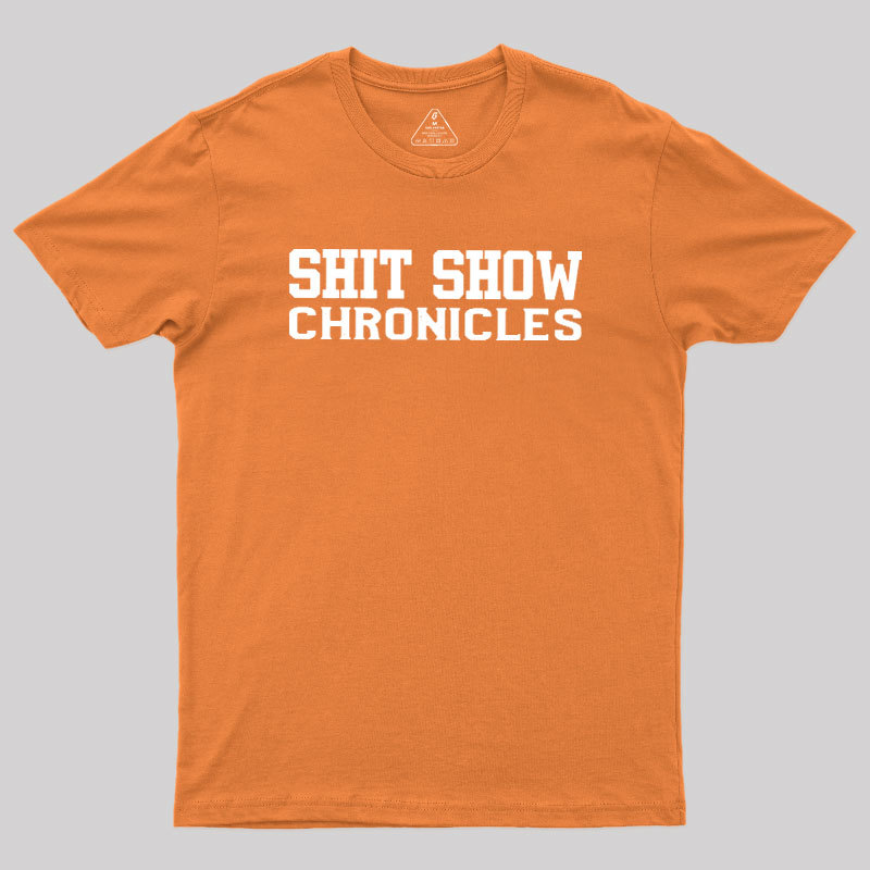 Shit Show Chronicles Geek T-Shirt