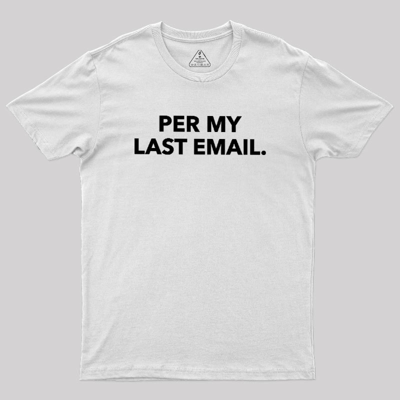 Per My Last Email Geek T-Shirt