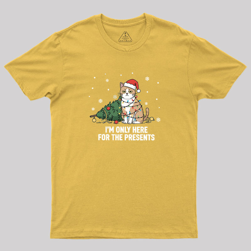 I'm Only Here For The Presents Geek T-Shirt