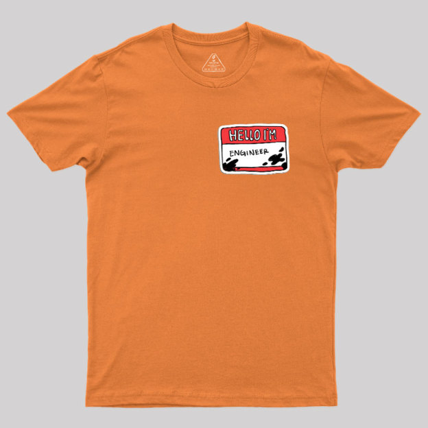 Hello im AN ENGINEER Geek T-Shirt