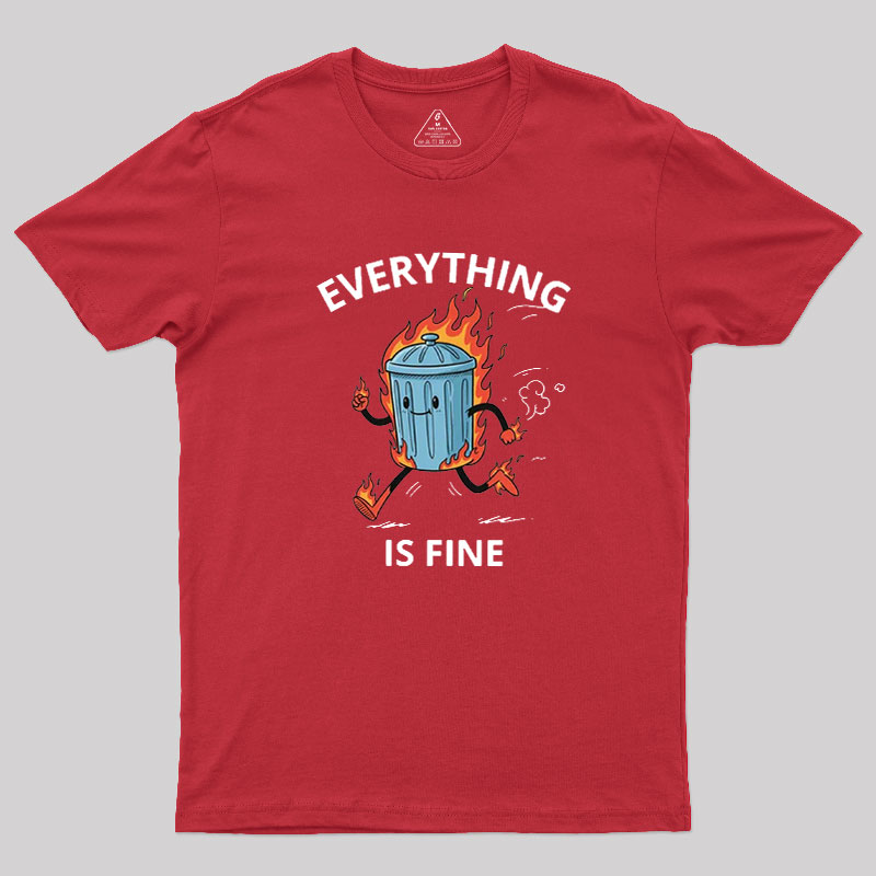Everything Is Fine Trash Fire Geek T-Shirt