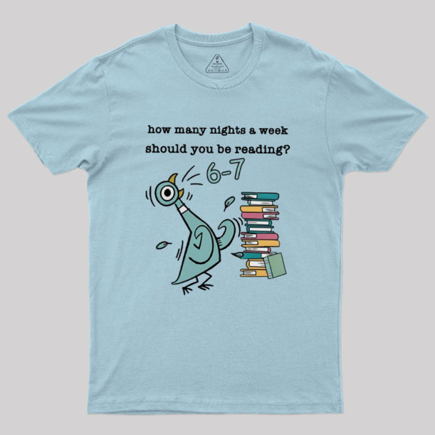 How Many Nights A Week Should You Be Reading Geek T-Shirt