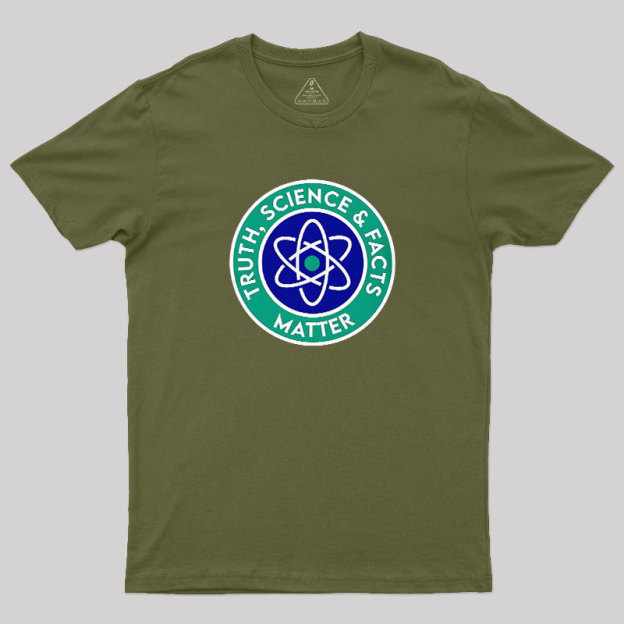 Truth, Science & Facts Matter Geek T-Shirt
