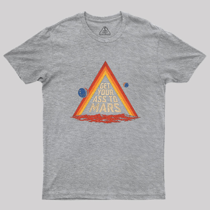Get Your Ass To Mars Geek T-Shirt