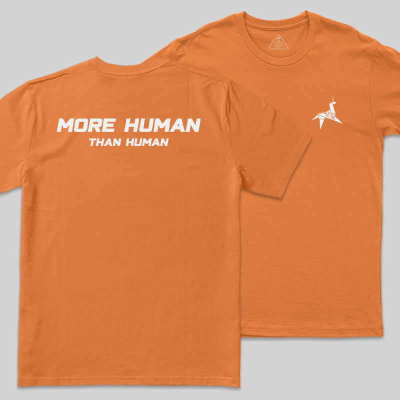 More Human Than Human Geek T-Shirt