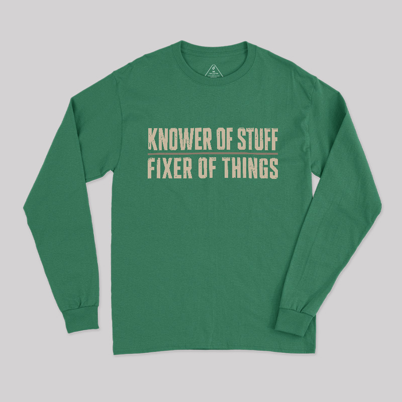 Knower Of Stuff Fixer Of Things Geek Long Sleeve T-Shirt