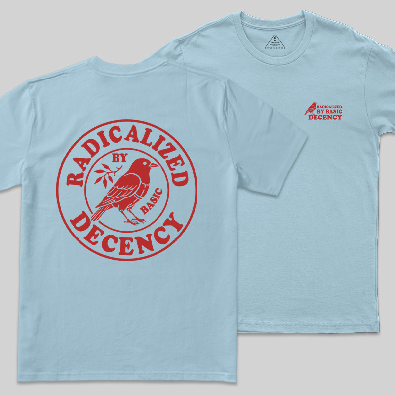 Radicalized by Basic Decency Front and Back Printed Geek T-Shirt
