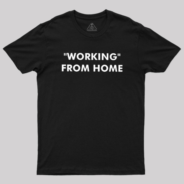 Working From Home Geek T-Shirt