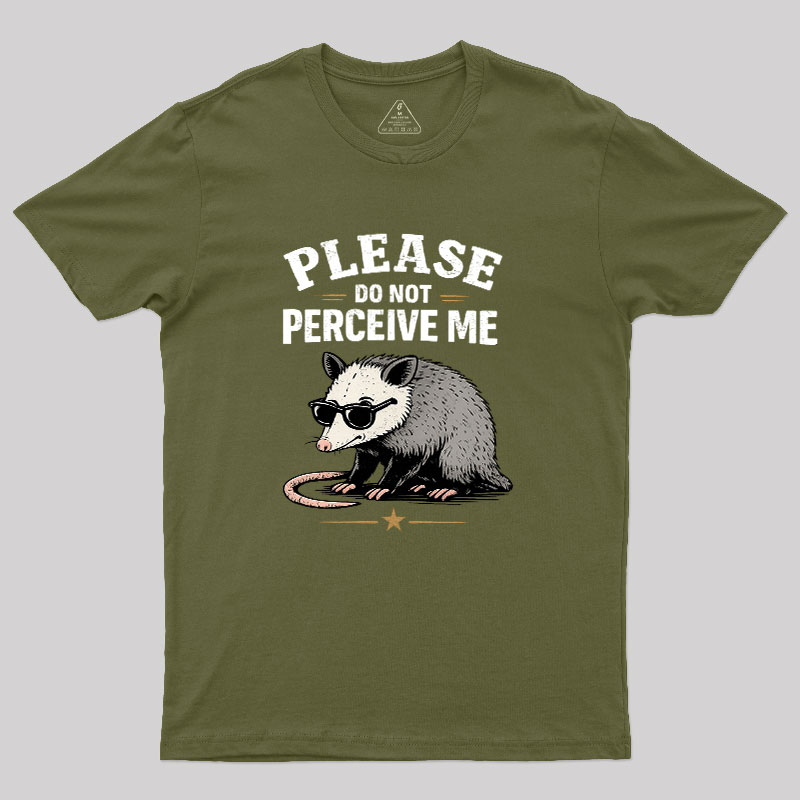 Please Do Not Perceive Me Geek T-Shirt