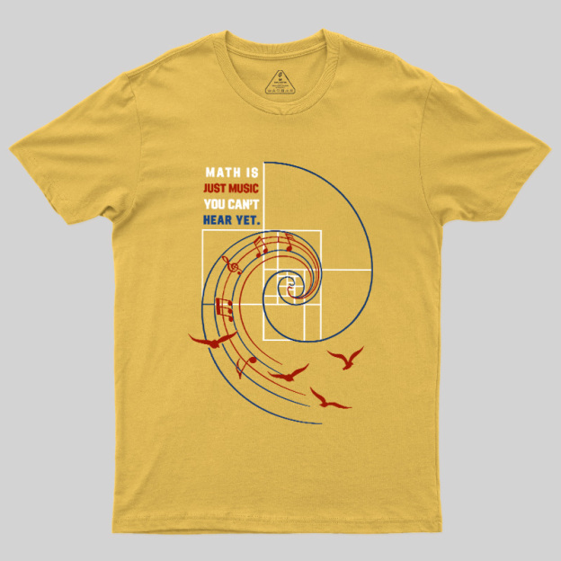 Math Is Just Music You Can'T Hear Yet Geek T-Shirt