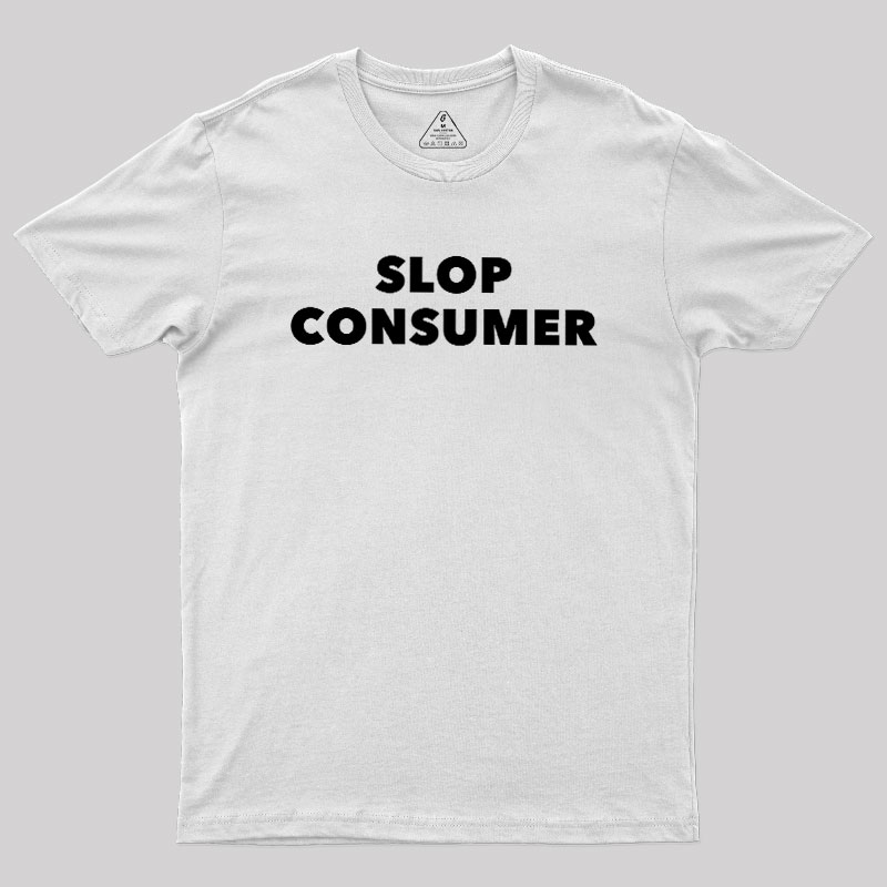 Slop Consumer Geek T-Shirt
