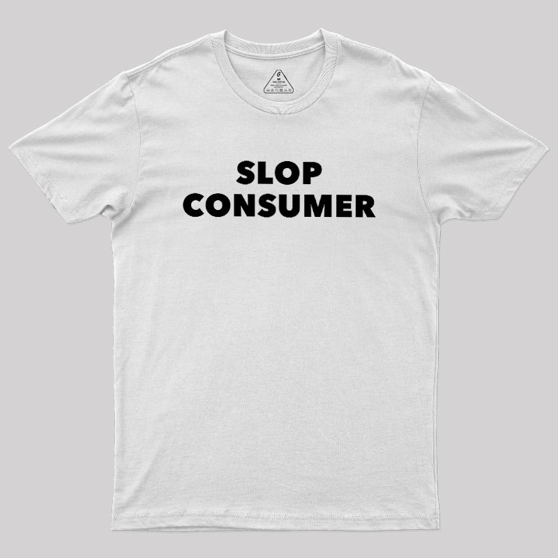Slop Consumer Geek T-Shirt
