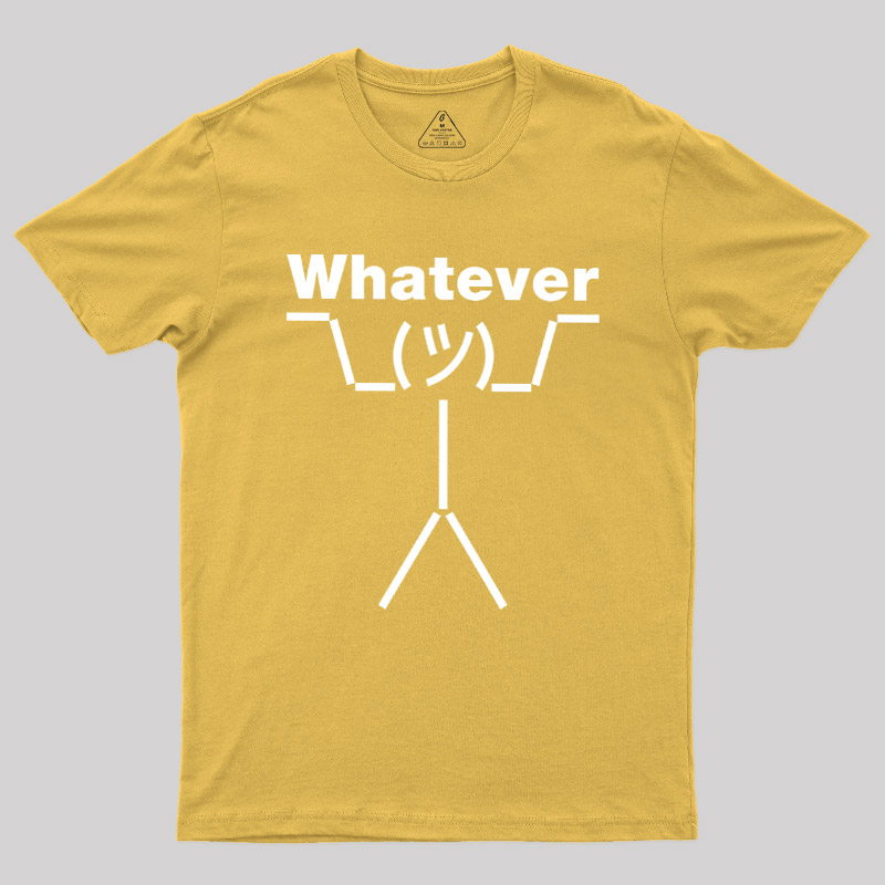 Whatever Geek T-Shirt