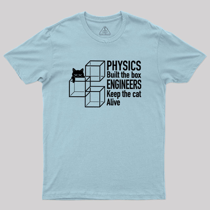 Engineers Keep The Cat Alive Geek T-Shirt