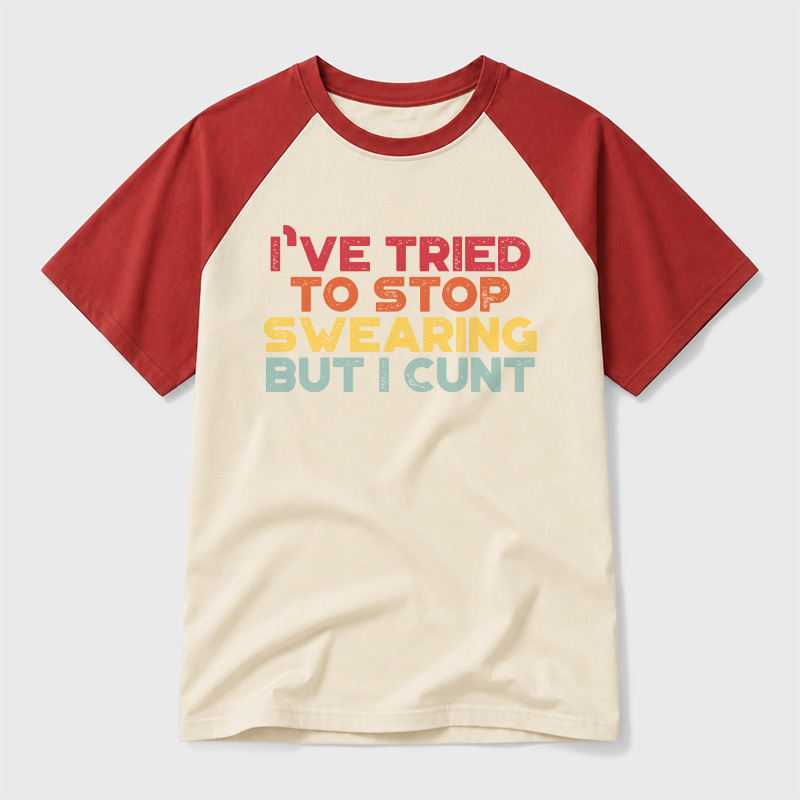 I've Tried To Stop Swearing But I Cunt Sunset Geek Retro Raglan T-Shirt