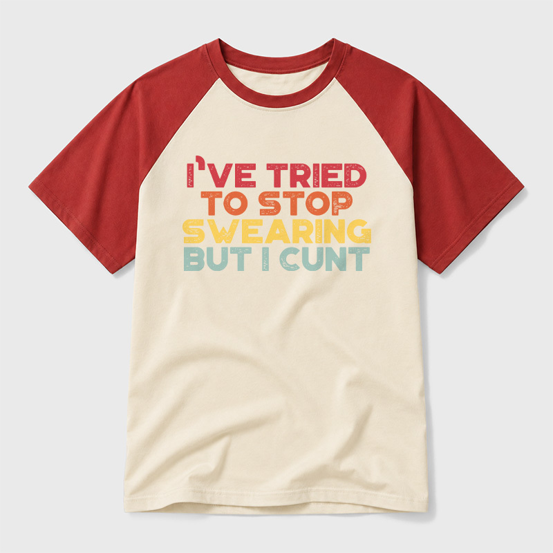 I've Tried To Stop Swearing But I Cunt Sunset Geek Retro Raglan T-Shirt