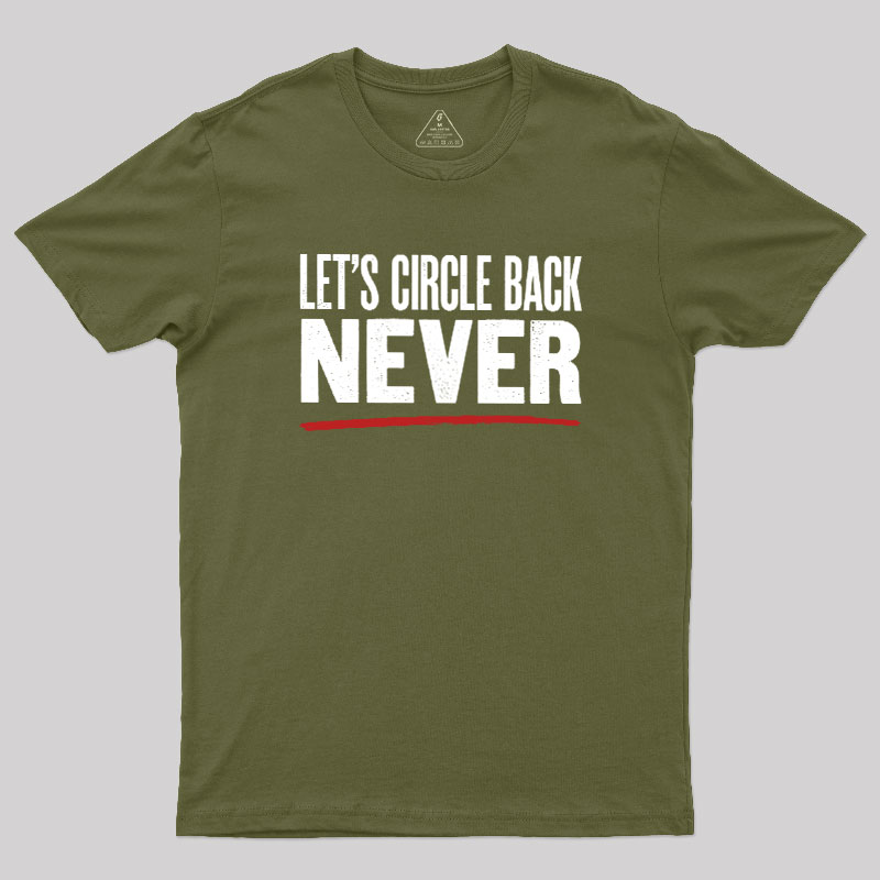 Let's Circle Back Never Geek T-Shirt