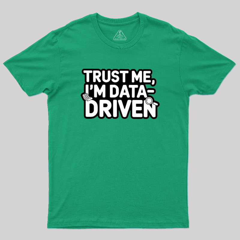 I am Data Driven Geek T-Shirt