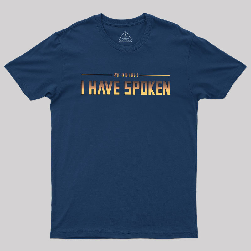 I Have Spoken Geek T-Shirt