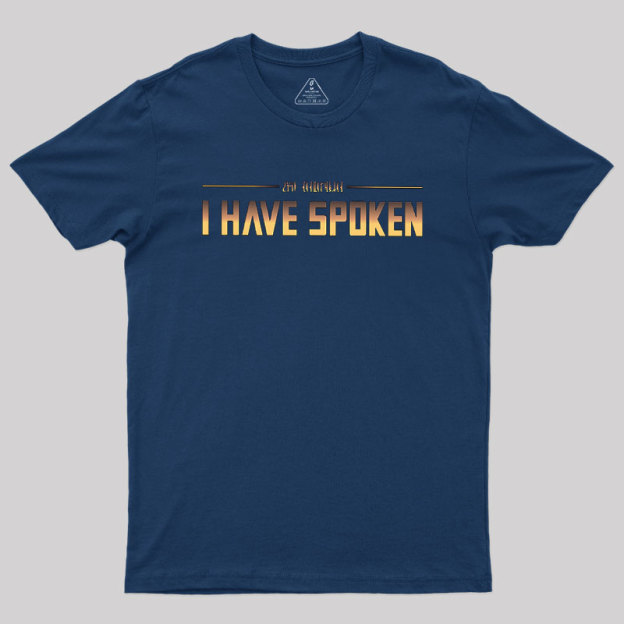 I Have Spoken Geek T-Shirt