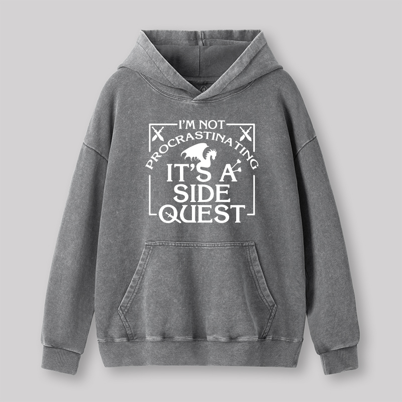 I'm Not Procrastinating, It's A Side Quest Washed Hoodie