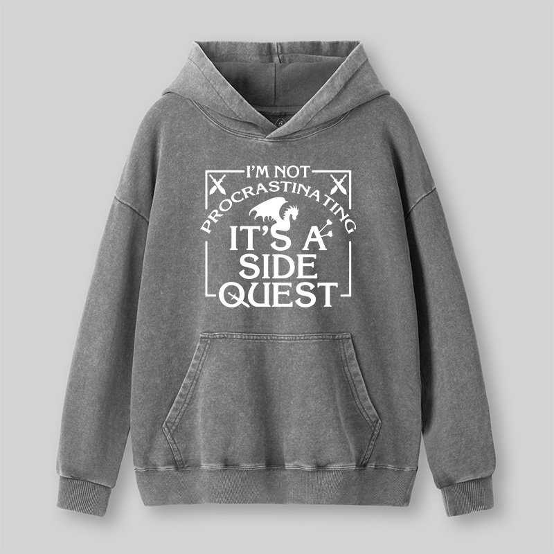 I'm Not Procrastinating, It's A Side Quest Washed Hoodie
