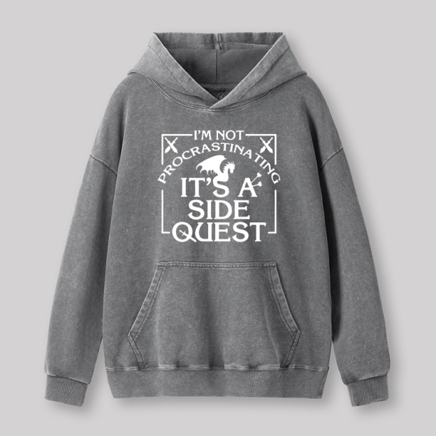 I'm Not Procrastinating, It's A Side Quest Washed Hoodie