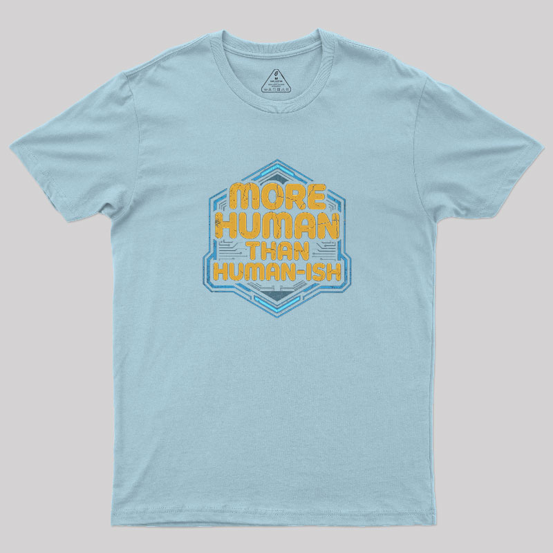 More Human Than Humor-ish Geek T-Shirt