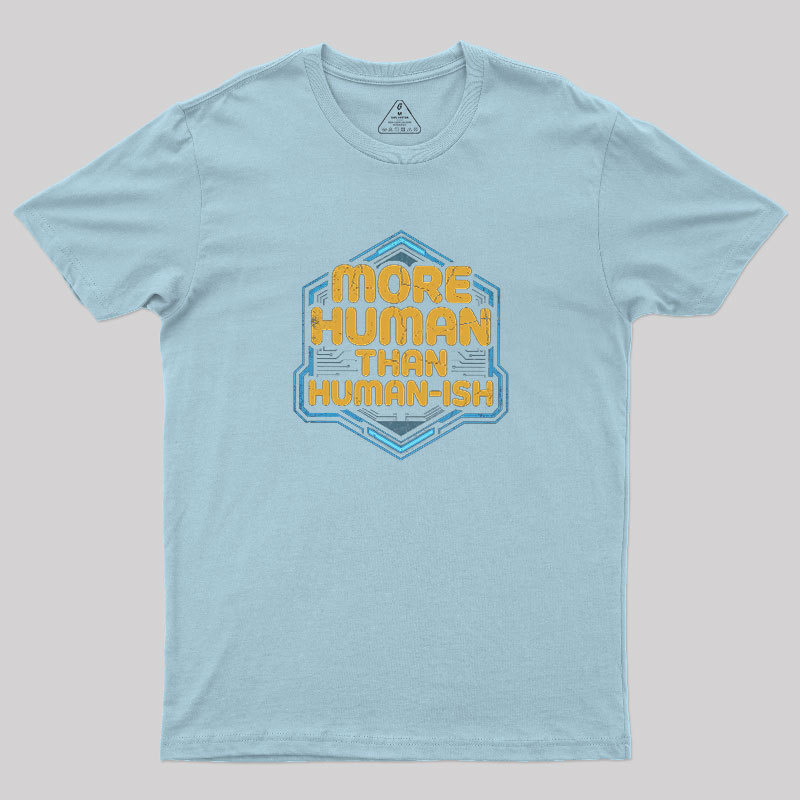 More Human Than Humor-ish Geek T-Shirt
