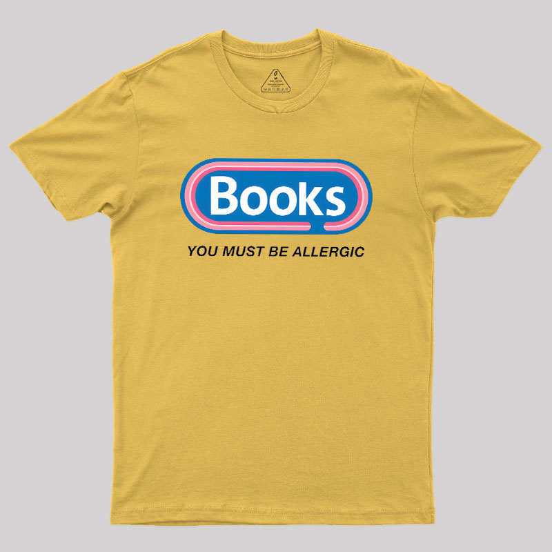 Books, You Must Be Allergic Geek T-Shirt