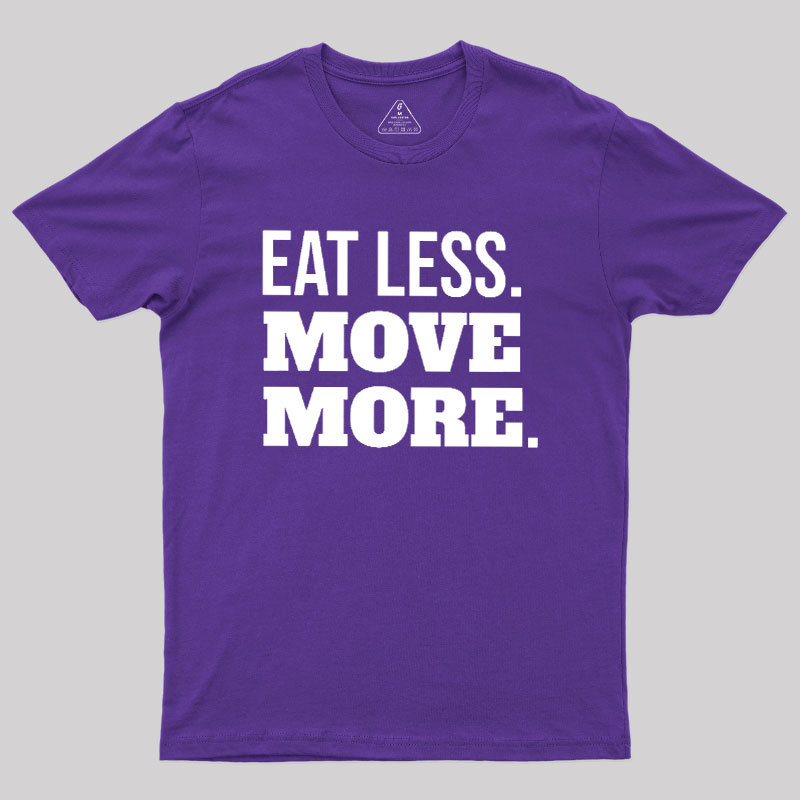 Eat Less Move More Geek T-Shirt