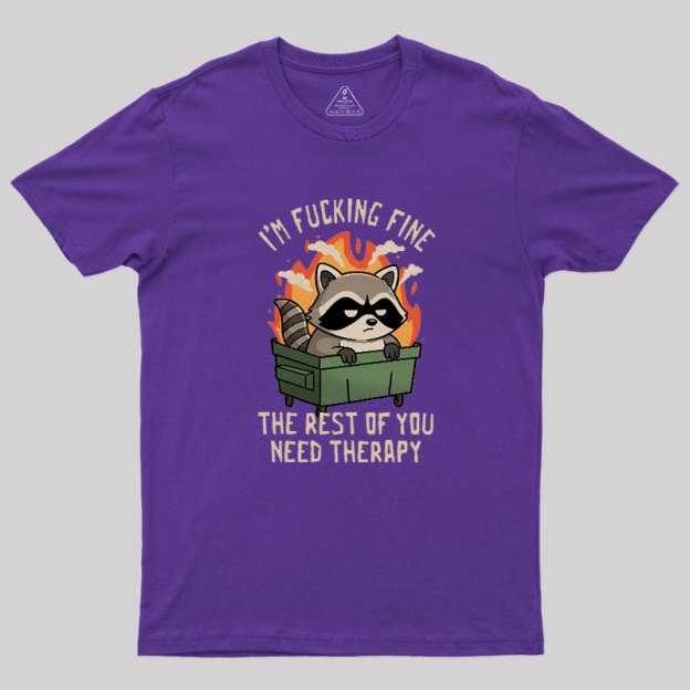 The Rest of You Need Therapy Geek T-Shirt