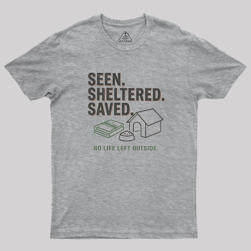 Seen Sheltered Saved Geek T-Shirt