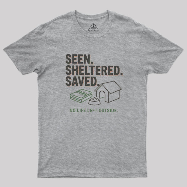 Seen Sheltered Saved Geek T-Shirt