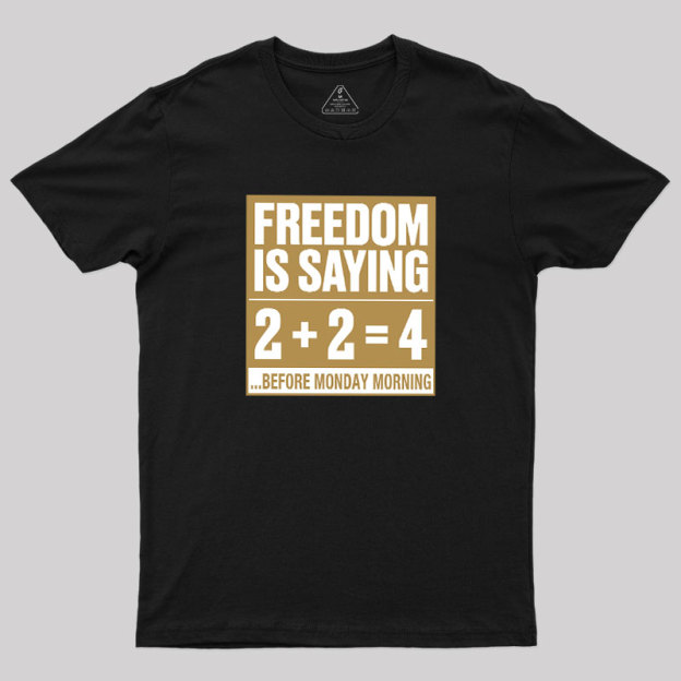 Freedom=2+2=4 Geek T-Shirt