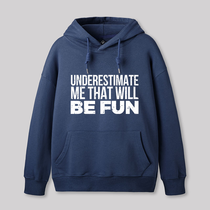 Underestimate Me Geek Hoodie