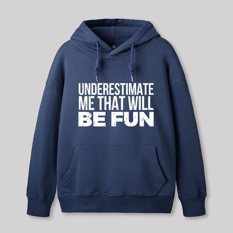 Underestimate Me Geek Hoodie