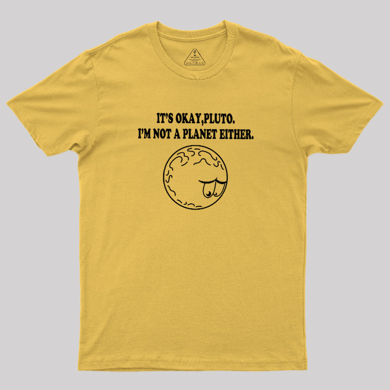 It's Okay Pluto Geek T-Shirt
