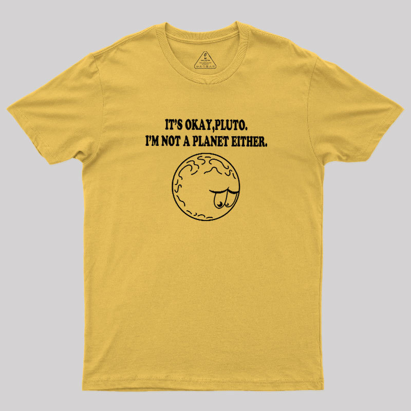 It's Okay Pluto Geek T-Shirt