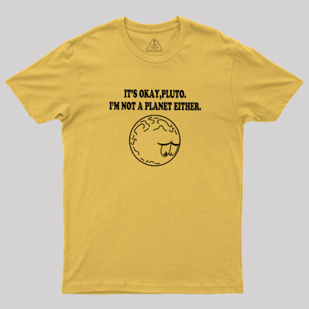 It's Okay Pluto Geek T-Shirt