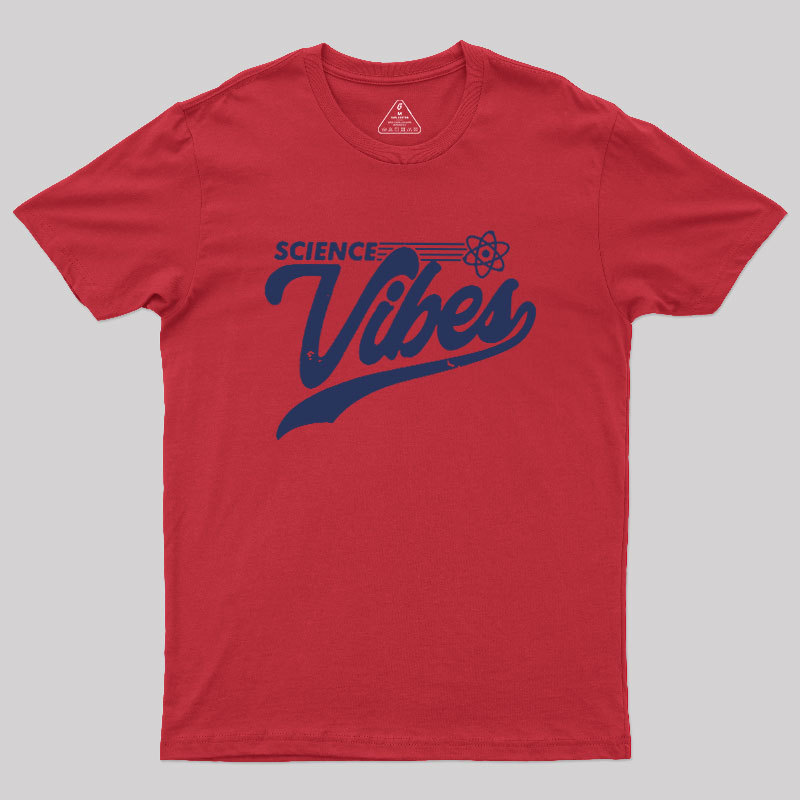 Science Vibes Geek T-Shirt