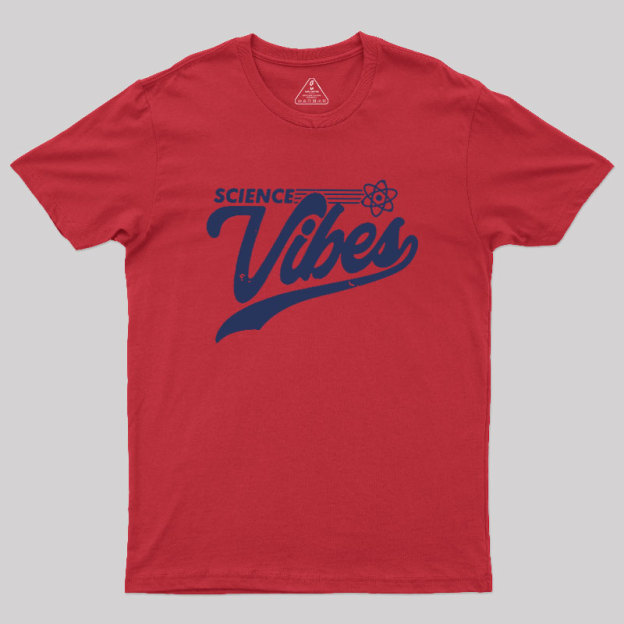 Science Vibes Geek T-Shirt