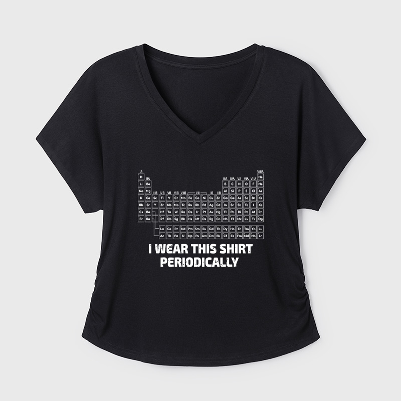 I Wear This Shirt Periodically Geek Dolman Sleeve V-Neck Shirt