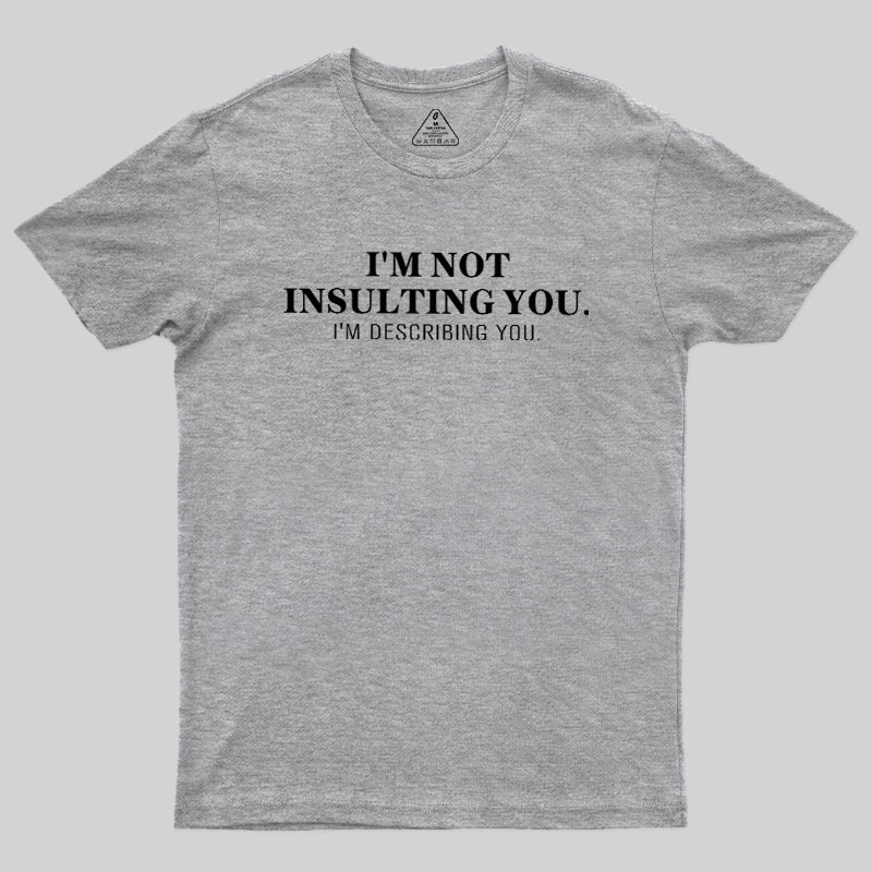 I'm Describing You Geek T-Shirt