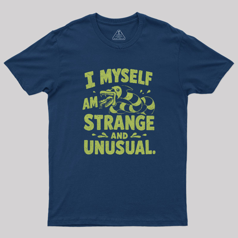 I Myself Am Strange And Unusual Geek T-Shirt
