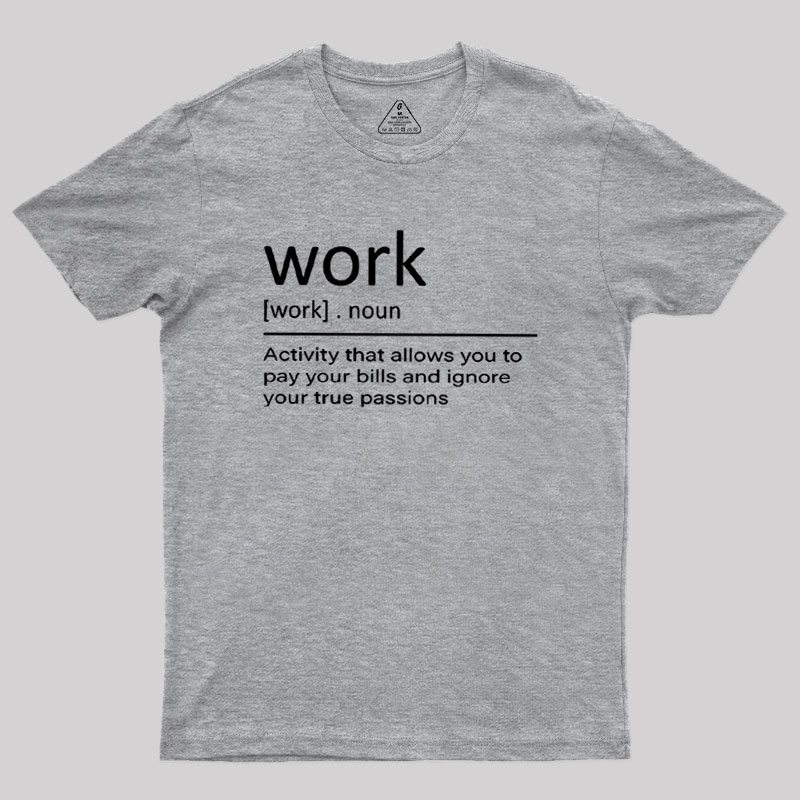 Work Definition Geek T-Shirt