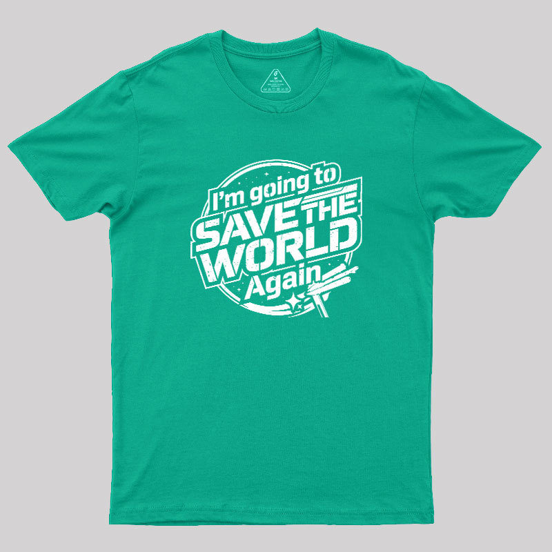 Going To Save World Geek T-Shirt